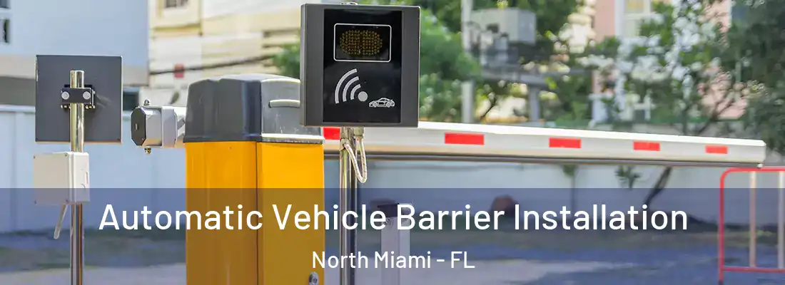  Automatic Vehicle Barrier Installation North Miami - FL