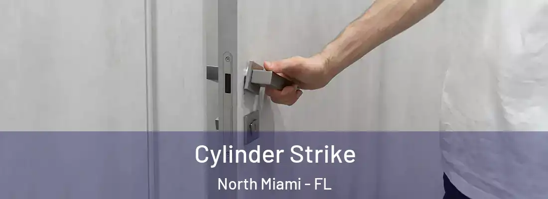  Cylinder Strike North Miami - FL