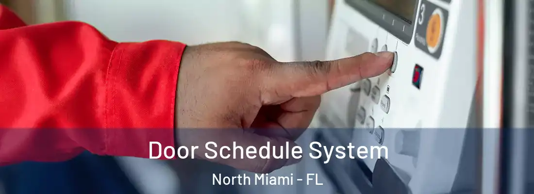  Door Schedule System North Miami - FL