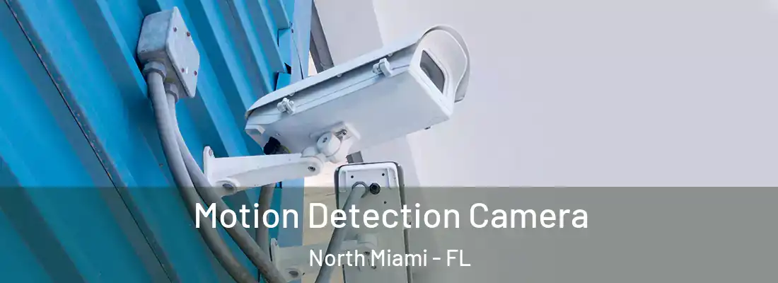  Motion Detection Camera North Miami - FL
