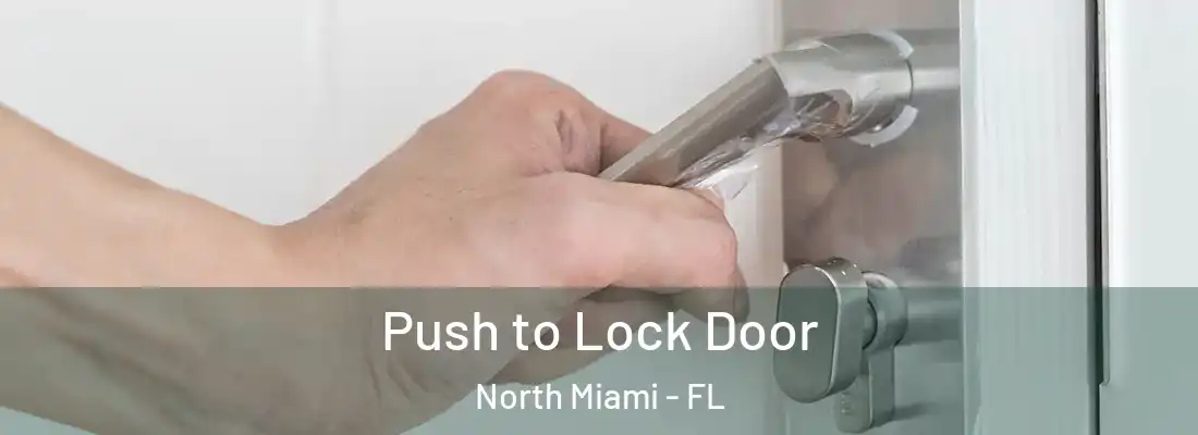  Push to Lock Door North Miami - FL