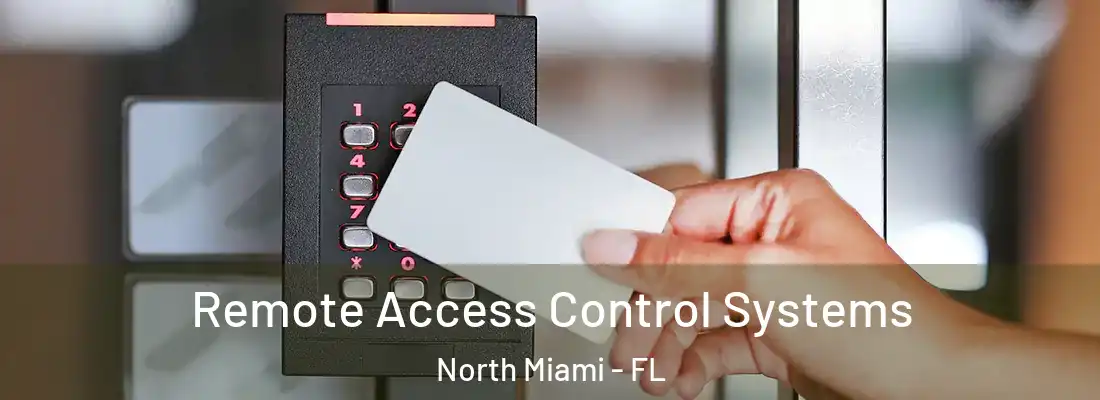  Remote Access Control Systems North Miami - FL