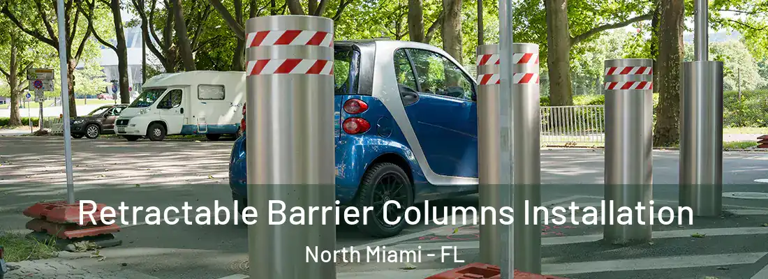  Retractable Barrier Columns Installation North Miami - FL