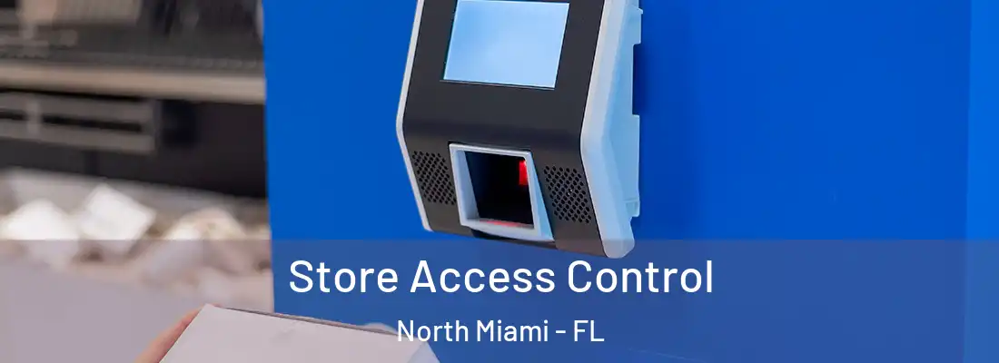  Store Access Control North Miami - FL