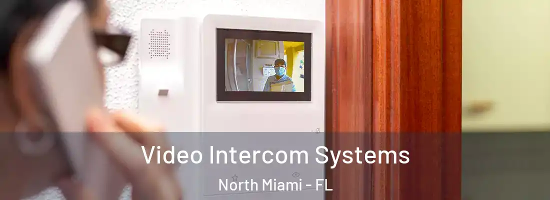  Video Intercom Systems North Miami - FL